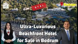 Ultra-Luxurious Beachfront Hotel for Sale in Bodrum