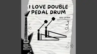 I Love Double Pedal Drum