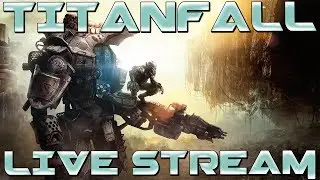 TITANFALL LIVE STREAM - Multiplayer Gameplay (PC)