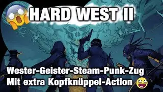 Wie hart kann der Westen sein? Auf dem Weg zum Raupen-Geister-Teufels-Zug - Hard West 2 DEMO