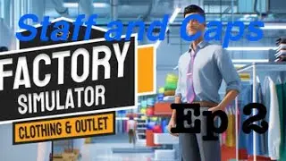 Factory Simulator: Clothes & Outlet - Ep 2 | staff and Caps