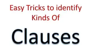 How to identify types of clauses/All you need to know about clauses
