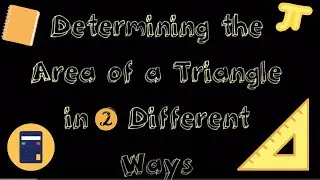 Pre-calculus: Determining the Area of a Triangle in 2 Different Ways