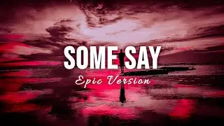 SOME SAY (Epic version) - LDZS
