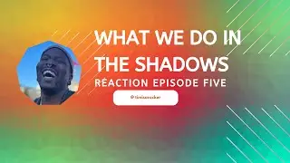 Reaction - What We Do In The Shadows Season 5 Episode 5