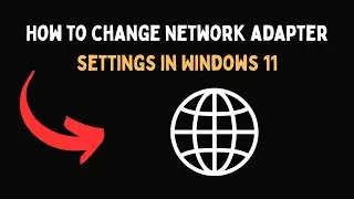 Как изменить настройки сетевого адаптера в Windows 11