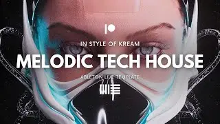 KREAM Melodic Tech House | Ableton Project File, Template [EP23]