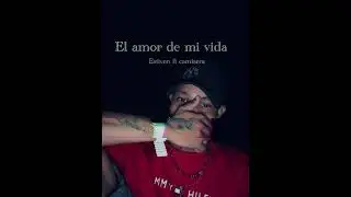 El amor de mi vida Estiven ft cami sierra la voz 