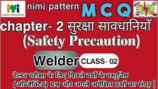 Welder Chapter - 2 Safety Precuation Class No. 02. MCQ , PYQ and Nest Exam expected Qustions.
