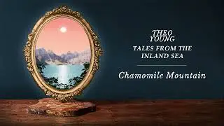 THEO YOUNG | Chamomile Mountain