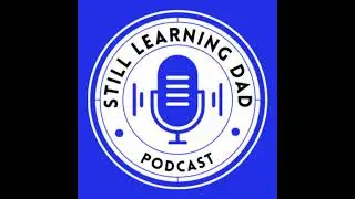 Still Learning Dad Intro