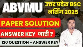 ABVMU KGMU UPCNET PAPER SOLUTION & ANSWER KEY 2025 | PAPER SOLUTION & ANSWER KEY | ABVMU BSC NURSING