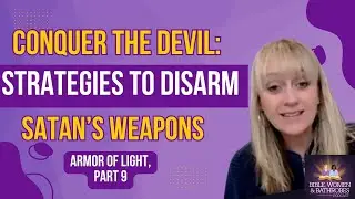 Angels & Light: Strategies to Disarm Satan's Weapons
