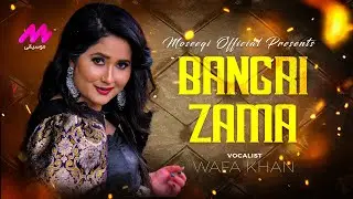 Pashto New Song | Wafa Noor | Bangri Zama | Pashto new song 2023 | Moseeqi | 4k