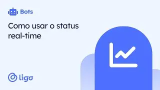 Ligo Bots - Como usar o status real-time