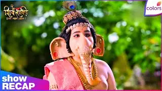 Shiv Shakti Ep. 802 | Ganesha Asks Aadi & Parvati To Attack Him, Why? | Recap | Colors TV