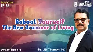 Reboot Yourself | The New Grammar of Living | Dr Jiji Thomson IAS