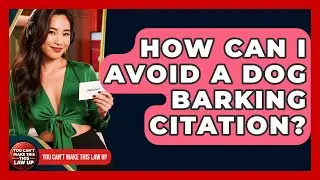 How Can I Avoid A Dog Barking Citation? - You Cant Make This Law Up