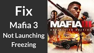 Как исправить проблему с запуском Mafia 3 | Как исправить зависание Mafia 3 в полноэкранном режиме