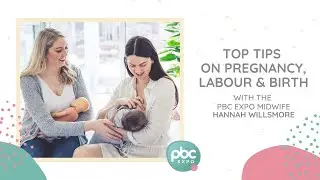 Top tips on Pregnancy, Labour and Birth with the PBC Expo Midwife - Hannah Willsmore