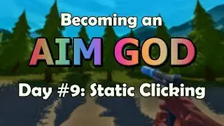 Becoming an AIM GOD: Day #9: Static Clicking