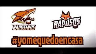 Los RAPOSOS Y RAPOSINOS se quedan en casa