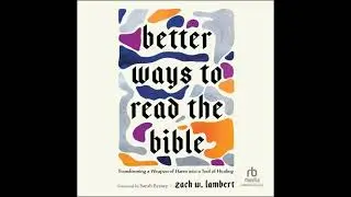 Better Ways to Read the Bible: Transforming a Weapon of Harm into a Tool of Healing (Four New