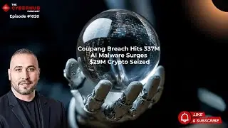 Coupang 337M Data Breach, AI Malware Returns, Crypto Seized & China Exposed