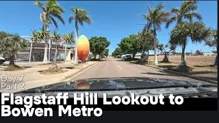 Driving from Flagstaff Hill Lookout to Bowen Metro QLD Australia - Day 7 - Part 2
