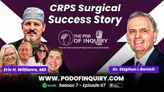 CRPS Surgical Success Story |  Eric H. Williams, MD & Dr.  Lee Dellon | S7 - E7