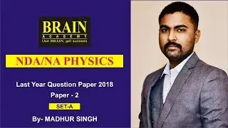 NDA/NA Last Year Physics Question Paper Solutions/SET - A/2018 |Madhur Singh