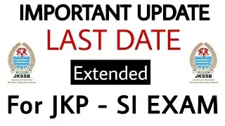 JKP - SI Last Date || Extended || JKSSB Exams