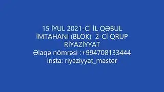 15  iyul 2021-ci il qəbul imtahanı ( blok) #IIqrup riyaziyyat( Bütün sualların izahı)