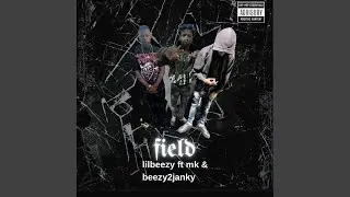 Field (lilbeezy & beezy2janky & mk)