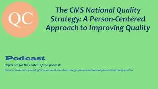 The CMS National Quality Strategy: A Person-Centered Approach to Improving Quality