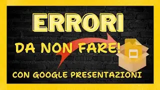 5 ERRORI da NON FARE con GOOGLE PRESENTAZIONI!!! Ecco i consigli!