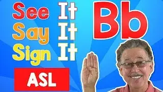 See it, Say it, Sign it | The Letter B | ASL for Kids | Jack Hartmann