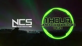 JPB - High (feat. Aleesia) [NCS10 Release] (1 HOUR)