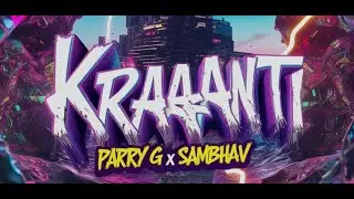 Parry G x Sambhav - Kraanti (Psychedelic Rap)