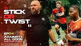 Sunday League To Semi Pro: STICK OR TWIST - Ep4