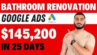 28 Bathroom Renovation Leads Using Google Ads | $145K Revenue in 25 Days | Google Ads Case Study