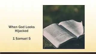 1 Samuel When God Looks Hijacked 1 25 2026