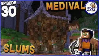 MEDIEVAL SLUMS - MINECRAFT - EP 30 - Stickz Plays Minecraft S3