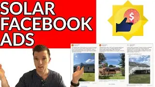 Solar Facebook Ads - Walking Through Real Online Ads