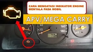 MENGATASI INDIKATOR ENGINE MENYALA PADA MOBIL APV/MEGA CARRY