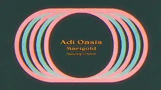 Adi Oasis - Marigold (Feat. J. Hoard) (Lyric Video)