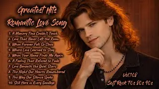 Greatest Hits Romantic Love Songs | Soft Rock 70s, 80s, 90s | A Memory Time Couldn&rsquo;t Touch | Vol.108