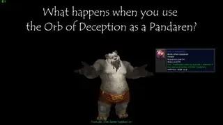 What happens if you use the Orb of Deception as a Pandaren?