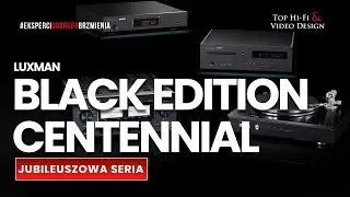 Luxman &ndash; sto lat japońskiej marki, czyli jubileuszowa seria Black Edition Centiennial