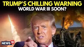 LIVE | Trump's Warning On World War III LIVE: US President SHOCKS The World With Biggest War Warning